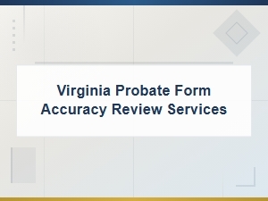 Avoid Filing Mistakes with Virginia Probate Form Reviews