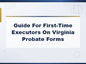Virginia County Probate Guide for First-Time Executors