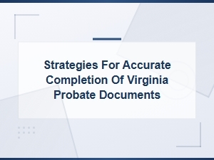 How to Accurately Complete Virginia Probate Forms