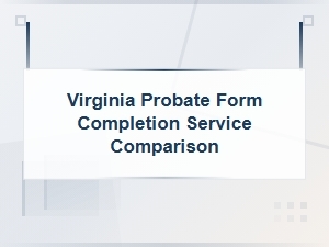 Virginia Probate Form Completion Services Compared