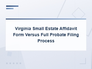 Virginia Small Estate Affidavit Vs. Full Probate